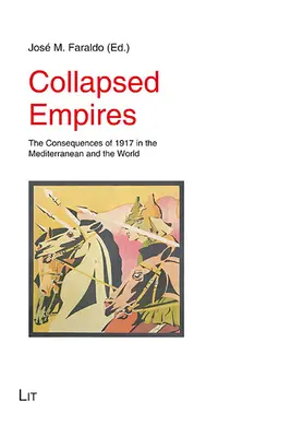 Empires effondrés, 66 : Les conséquences de 1917 en Méditerranée et dans le monde - Collapsed Empires, 66: The Consequences of 1917 in the Mediterranean and the World