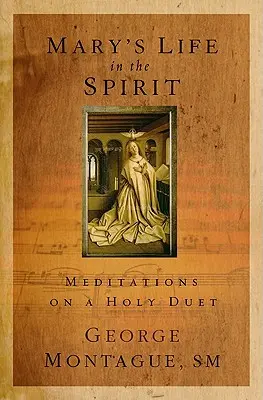 La vie de Marie dans l'esprit : Méditations sur un duo sacré - Mary's Life in the Spirit: Meditations on a Holy Duet