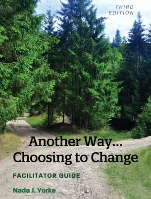 Une autre façon... de choisir de changer : Guide de l'animateur - Another Way...Choosing to Change: Facilitator Guide