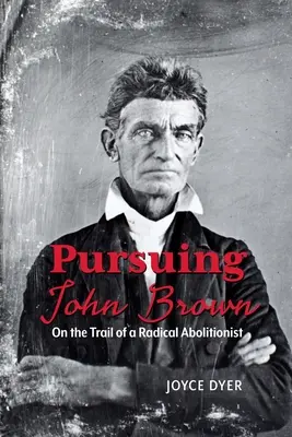 À la poursuite de John Brown : Sur les traces d'un abolitionniste radical - Pursuing John Brown: On the Trail of a Radical Abolitionist