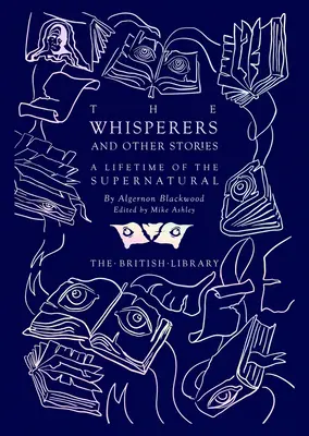 Les Chuchoteurs et autres histoires : Une vie de surnaturel - The Whisperers and Other Stories: A Lifetime of the Supernatural