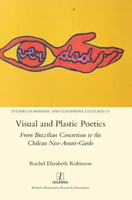 Poétique visuelle et plastique : Du concrétisme brésilien à la néo-avant-garde chilienne - Visual and Plastic Poetics: From Brazilian Concretism to the Chilean Neo-Avant-Garde