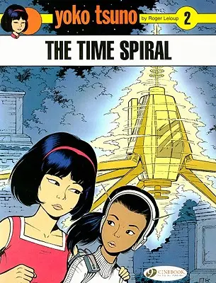 Yoko Tsuno Vol. 2 : La spirale du temps - Yoko Tsuno Vol. 2: the Time Spiral