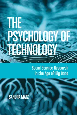 La psychologie de la technologie : La recherche en sciences sociales à l'ère du Big Data - The Psychology of Technology: Social Science Research in the Age of Big Data