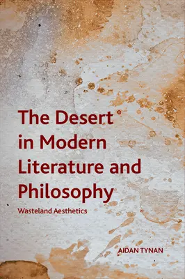 Le désert dans la littérature et la philosophie modernes : L'esthétique du terrain vague - The Desert in Modern Literature and Philosophy: Wasteland Aesthetics