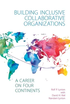 Construire des organisations collaboratives inclusives - Une carrière sur quatre continents - Building Inclusive Collaborative Organizations - A Career on Four Continents
