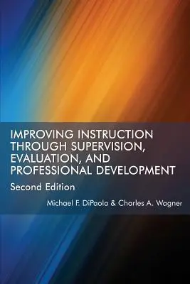 Améliorer l'enseignement par la supervision, l'évaluation et le développement professionnel Deuxième édition - Improving Instruction Through Supervision, Evaluation, and Professional Development Second Edition