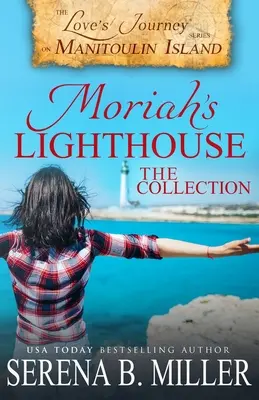 Le phare de Moriah, la collection : Un voyage d'amour sur l'île Manitoulin - Moriah's Lighthouse, The Collection: A Love's Journey On Manitoulin Island Collection