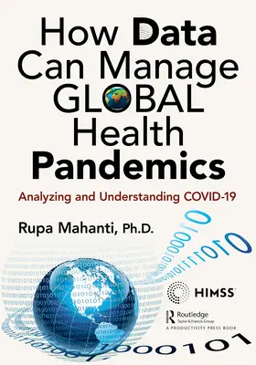 Comment les données peuvent-elles gérer les pandémies sanitaires mondiales ? Analyser et comprendre le COVID-19 - How Data Can Manage Global Health Pandemics: Analyzing and Understanding COVID-19