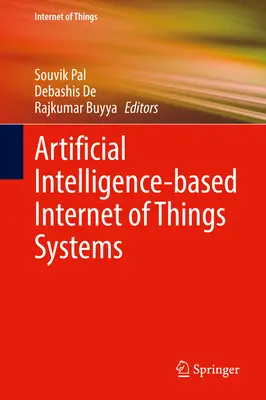 Systèmes de l'internet des objets basés sur l'intelligence artificielle - Artificial Intelligence-Based Internet of Things Systems