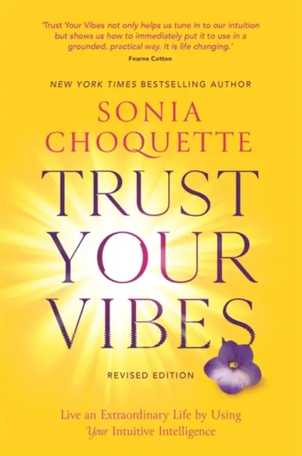 Faites confiance à vos vibrations (édition révisée) - Vivez une vie extraordinaire en utilisant votre intelligence intuitive - Trust Your Vibes (Revised Edition) - Live an Extraordinary Life by Using Your Intuitive Intelligence