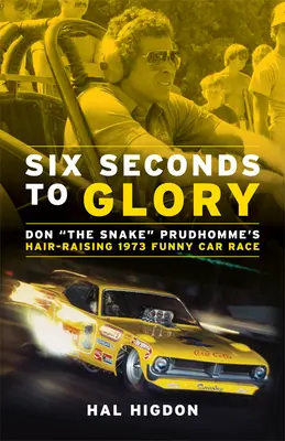 Six secondes de gloire : La course de Funny Car de Don le serpent Prudhomme en 1973, une course qui fait dresser les cheveux sur la tête - Six Seconds to Glory: Don the Snake Prudhomme's Hair-Raising 1973 Funny Car Race