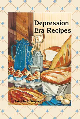 Recettes de l'époque de la dépression - Depression Era Recipes