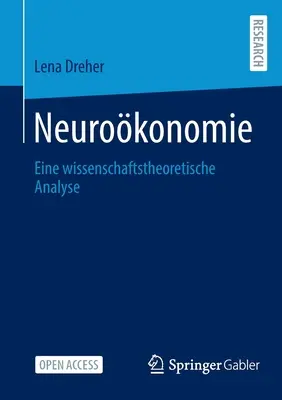Neurokonomie : Eine Wissenschaftstheoretische Analyse (en anglais) - Neurokonomie: Eine Wissenschaftstheoretische Analyse