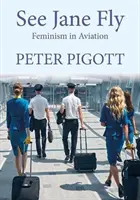 Voir Jane Fly - Le féminisme dans l'aviation - See Jane Fly - Feminism in Aviation