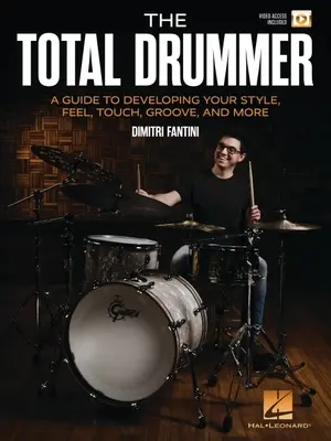 The Total Drummer : Un guide pour développer votre style, vos sensations, votre toucher, votre groove et plus encore - Livre avec vidéo en ligne par Dimitri Fantini - The Total Drummer: A Guide to Developing Your Style, Feel, Touch, Groove, and More - Book with Online Video by Dimitri Fantini