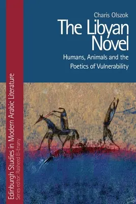 Le roman libyen : Humains, animaux et poétique de la vulnérabilité - The Libyan Novel: Humans, Animals and the Poetics of Vulnerability