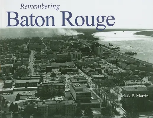 Souvenirs de Baton Rouge - Remembering Baton Rouge