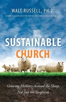 L'Église durable : Cultiver le ministère autour des moutons, pas seulement des bergers - Sustainable Church: Growing Ministry Around the Sheep, Not Just the Shepherds