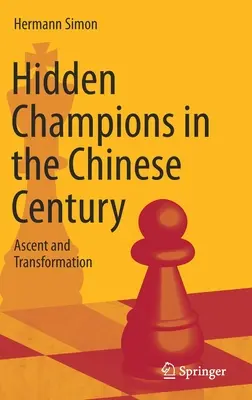 Les champions cachés du siècle chinois : Ascension et transformation - Hidden Champions in the Chinese Century: Ascent and Transformation