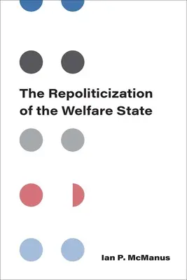 La repolitisation de l'État providence - The Repoliticization of the Welfare State
