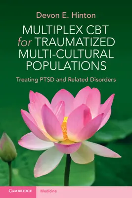 TCC multiplex pour les populations multiculturelles traumatisées : Traiter le TSPT et les troubles apparentés - Multiplex CBT for Traumatized Multicultural Populations: Treating Ptsd and Related Disorders