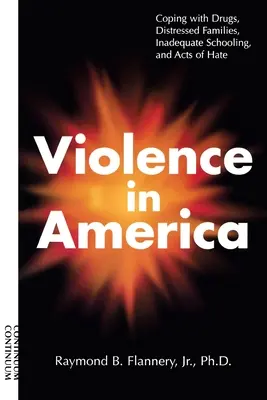 La violence en Amérique : Faire face aux drogues, aux familles en détresse, à une scolarisation inadéquate et aux actes de haine - Violence in America: Coping with Drugs, Distressed Families, Inadequate Schooling, and Acts of Hate