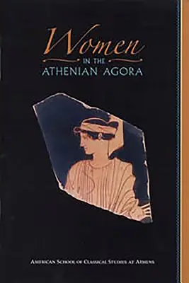 Les femmes dans l'agora athénienne - Women in the Athenian Agora