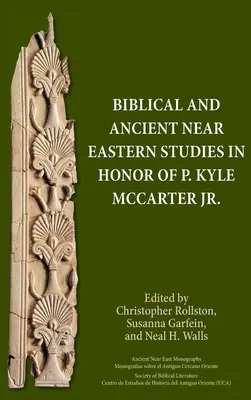 Études bibliques et du Proche-Orient ancien en l'honneur de P. Kyle McCarter Jr. - Biblical and Ancient Near Eastern Studies in Honor of P. Kyle McCarter Jr.