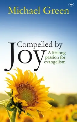 La Joie, une passion de toute une vie : La passion de l'évangélisation tout au long de la vie - Compelled by Joy: A Lifelong Passion for Evangelism