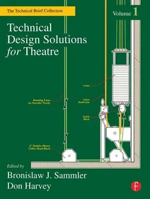 Solutions techniques pour le théâtre : La collection de fiches techniques, volume 1 - Technical Design Solutions for Theatre: The Technical Brief Collection, Volume 1