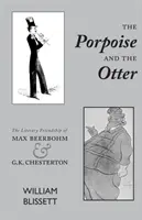 Le marsouin et la loutre : L'amitié littéraire de Max Beerbohm et de G.K. Chesterton - The Porpoise and the Otter: The Literary Friendship of Max Beerbohm and G.K. Chesterton