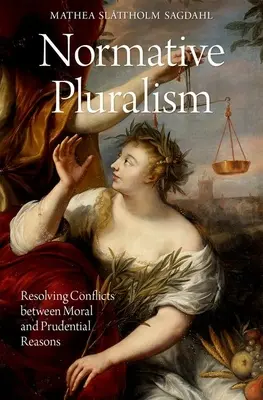 Pluralisme normatif : Résoudre les conflits entre raisons morales et prudentielles - Normative Pluralism: Resolving Conflicts Between Moral and Prudential Reasons