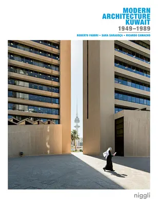 Architecture moderne au Koweït : 1949-1989 - Modern Architecture Kuwait: 1949 -1989