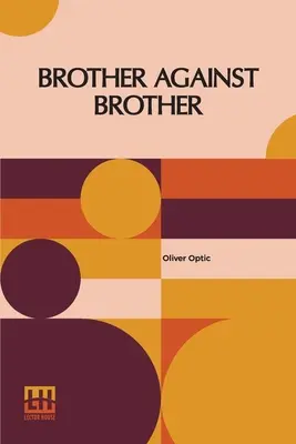 Frère contre frère : Ou, La guerre à la frontière - Brother Against Brother: Or, The War On The Border