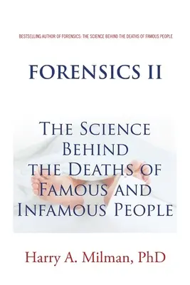 Médecine légale II : La science derrière la mort de personnes célèbres et infâmes - Forensics II: The Science Behind the Deaths of Famous and Infamous People