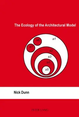 L'écologie de la maquette architecturale - The Ecology of the Architectural Model