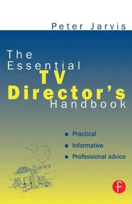 Le manuel essentiel du réalisateur de télévision - The Essential TV Director's Handbook