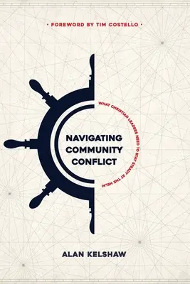 Naviguer dans les conflits communautaires : Ce dont les dirigeants chrétiens ont besoin pour rester à la barre - Navigating Community Conflict: What Christian leaders need to stay at the helm