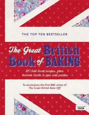 Le grand livre britannique de la pâtisserie : 120 recettes les plus appréciées, des friandises de l'heure du thé aux tartes et pâtés. - The Great British Book of Baking: 120 Best-Loved Recipes from Teatime Treats to Pies and Pasties