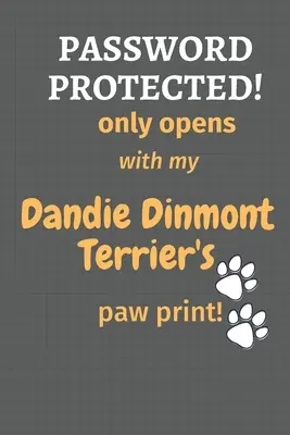Protégé par un mot de passe&nbsp;! ne s'ouvre qu'avec l'empreinte de la patte de mon Dandie Dinmont Terrier&nbsp;! Pour les amateurs de Dandie Dinmont Terrier - Password Protected! only opens with my Dandie Dinmont Terrier's paw print!: For Dandie Dinmont Terrier Dog Fans