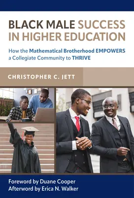 La réussite des hommes noirs dans l'enseignement supérieur : Comment la fraternité mathématique permet à une communauté universitaire de prospérer - Black Male Success in Higher Education: How the Mathematical Brotherhood Empowers a Collegiate Community to Thrive