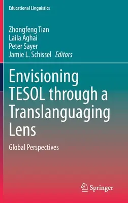 Envisager le Tesol à travers une lentille translangagière : Perspectives globales - Envisioning Tesol Through a Translanguaging Lens: Global Perspectives