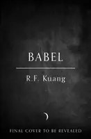 Babel - Ou la nécessité de la violence : une histoire obscure de la révolution des traducteurs d'Oxford - Babel - Or the Necessity of Violence: an Arcane History of the Oxford Translators' Revolution