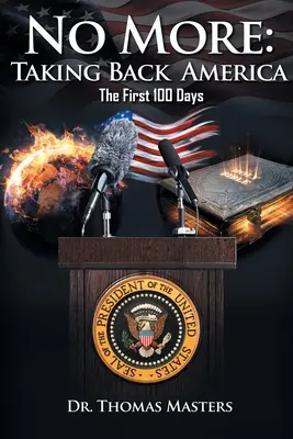 Le temps n'est plus : Reprendre l'Amérique - Les 100 premiers jours - No More: Taking Back America - The First 100 Days