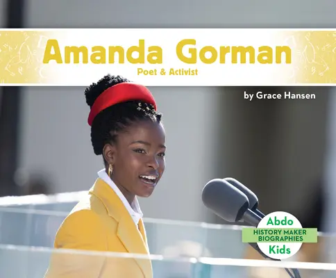 Amanda Gorman : Poète et activiste - Amanda Gorman: Poet & Activist