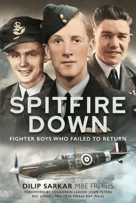 Spitfire Down : Les chasseurs qui n'ont pas réussi à revenir - Spitfire Down: Fighter Boys Who Failed to Return