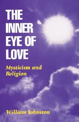 L'œil intérieur de l'amour : Mysticisme et religion - Inner Eye of Love: Mysticism and Religion