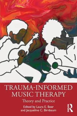 La musicothérapie fondée sur les traumatismes : Théorie et pratique - Trauma-Informed Music Therapy: Theory and Practice