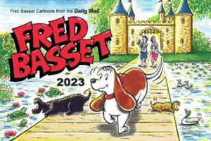 Fred Basset Yearbook 2023 - Bandes dessinées humoristiques du Daily Mail - Fred Basset Yearbook 2023 - Witty Comic Strips from the Daily Mail